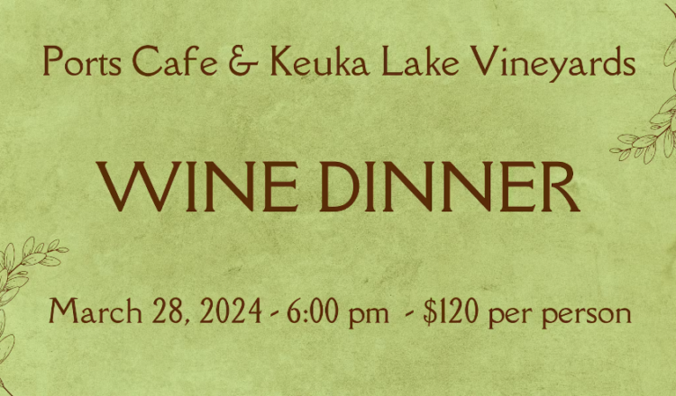 Keuka Lake Vineyards hosts a 5-course wine pairing dinner at Port's Cafe on March 28th.
